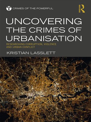 cover image of Uncovering the Crimes of Urbanisation